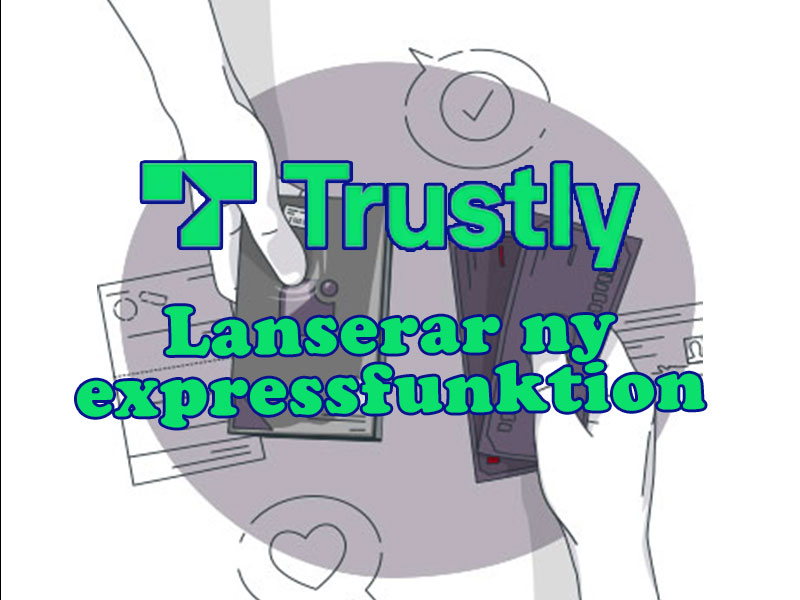 Trustly lanserar ny expressfunktion