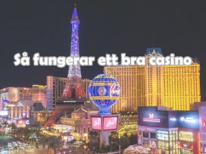 Så fungerar ett bra casino