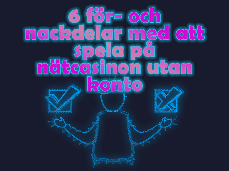 6 För- och nackdelar med att spela utan konto på nätcasinon