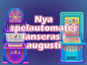 Nya spelautomater lanseras i augusti