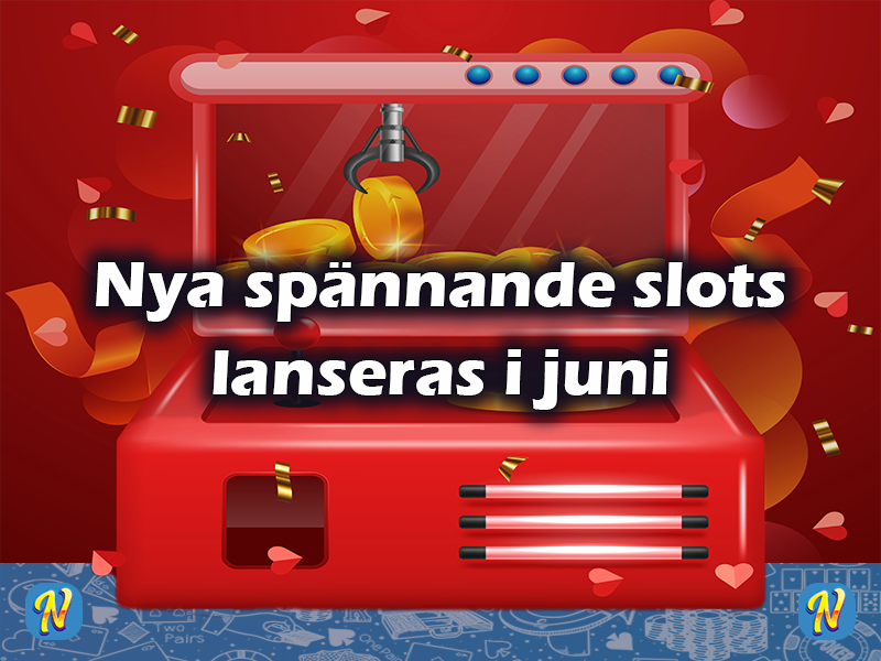 Nya spännande slots lanseras i juni